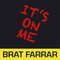 Brat Farrar - Its On Me (P.Trash Club) - 7"