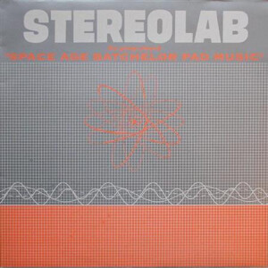 Stereolab - The Groop Played Space Age Batchelor Pad Music