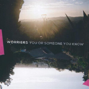 Worriers - You or Someone You Know col lp
