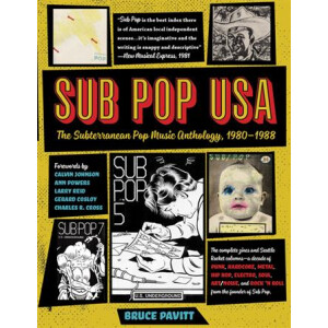 Bruce Pavitt - SUB POP U.S.A.: The Subterranean Pop Music Anthology, 1980-1988 - buch