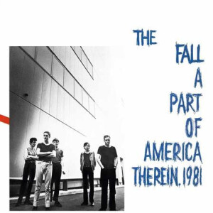 Fall, The - A Part of America therein 1981