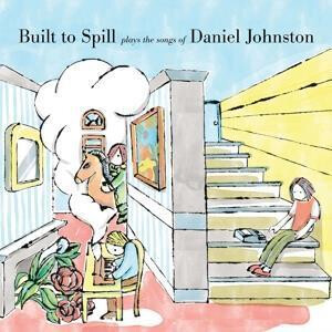 Built To Spill - Plays the Songs of Daniel Johnston