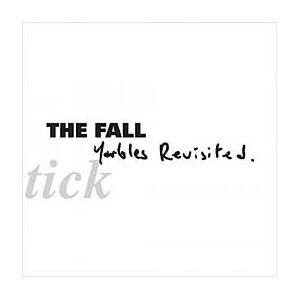 Fall, The - Schtick-Yarbles Revisited