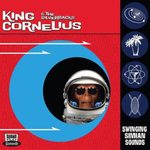 King Cornelius And The Silverbacks - Swinging Simian Sounds - lp