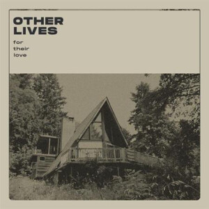 Other Lives - For Their Loves