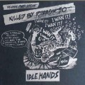 Idle Hands - Killed By Trash 50 (Release Party Edition) -...