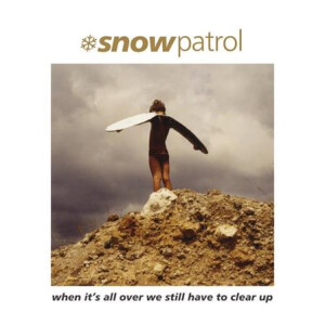 Snow Patrol - When Its All Over We Still Have to Clear Up