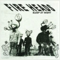 Fire Heads - Sleep At Night / Hardly There