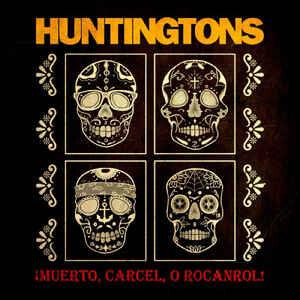 Huntingtons - Muerto, Carcel, O Rocacrol