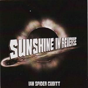 Ian Spider Cubitt - Sunshine In Reverse - lp