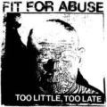 Fit For Abuse - Too Little, Too Late