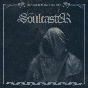 Soulcaster - Maelstrom of Death and Steel