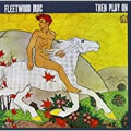Fleetwood Mac - Then Play On
