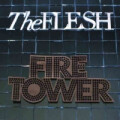 Flesh, The - Firetower