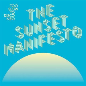 v/a - Too Slow To Disco Neo - The Sunset Manifesto