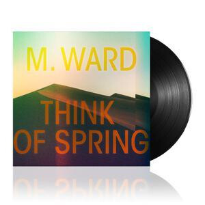 M Ward - Think of Spring lp