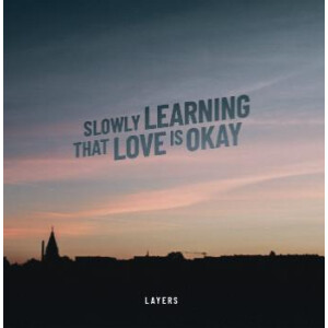 Layers - Slowly Learning That Love Is Okay - col lp