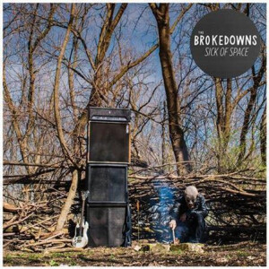 Brokedowns, The - Sick Of Space