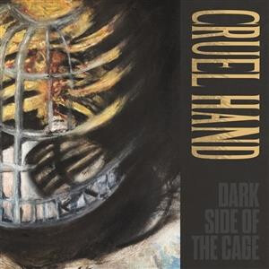 Cruel Hand - Dark Side of the Cage - col 12"