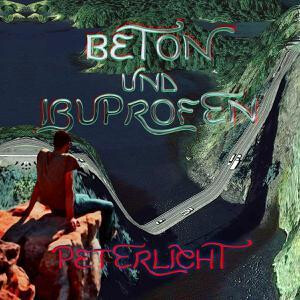 Peter Licht - Beton und Ibuprofen