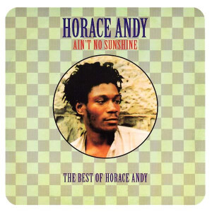 Horace Andy - Aint No Sunshine: The Best Of Horace Andy
