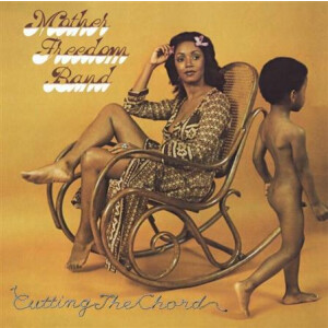 Mother Freedom Band - Cutting The Chord