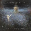 Lunar Shadow - Wish to Leave lp