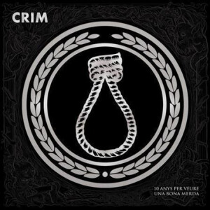 Crim - 10 Anys Per Veure Una Bona Merda