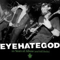 Eyehategod - 10 Years of Abuse (and still broke) (Reissue)