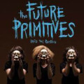 Future Primitives, The - Into the primitive