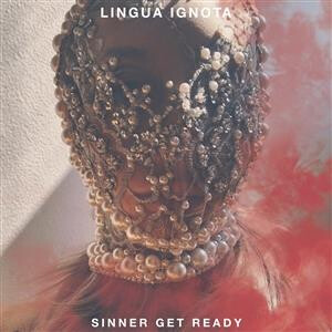 Lingua Ignota - Sinner Get Ready 2xlp