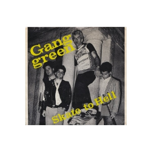 Gang Green - Skate to hell / Alcohol