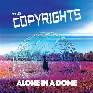 Copyrights, The - Alone In A Dome cd