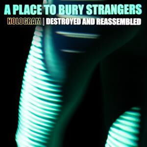 A Place To Bury Strangers - Hologram - Destroyed & Reassembled (BF21) - col lp