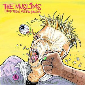 Muslims, The - Fuck These Fucking Fascists cd