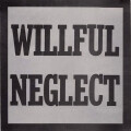 Willful Neglect - s/t