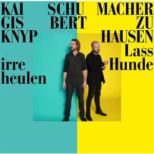 Gisbert Zu Knyphausen & Kai Schumacher - Lass Irre Hunde Heulen