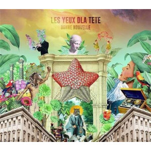 Les Yeux Dla Tete - Bonne Nouvelle