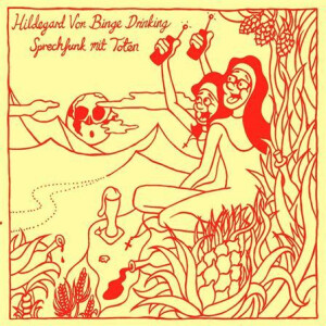 Hildegard von Binge Drinking - Sprechfunk mit Toten - 10"