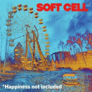 Soft Cell - Happiness Not Included