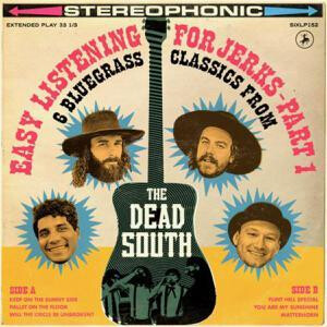 Dead South, The - Easy Listening For Jerks Part 1 cd