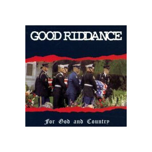 Good Riddance - For God and Country