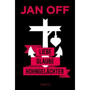 Jan Off - Liebe. Glaube, Hohngelächter - buch