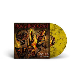 Roughneck Riot - Burn It To The Ground