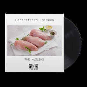 Muslims, The - Gentrified Chicken