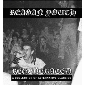 Reagan Youth - Regenerated: A collection of alternative classics lp
