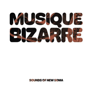 Sounds Of New Soma - Musique Bizarre