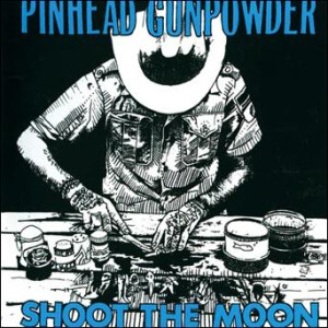 Pinhead Gunpowder - Shoot To The Moon - col lp
