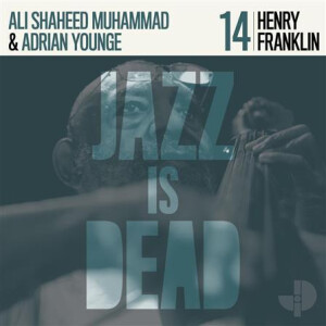 Henry Franklin / Ali Shaheed Muhammad / Adrian Younge - Jazz Is Dead 014