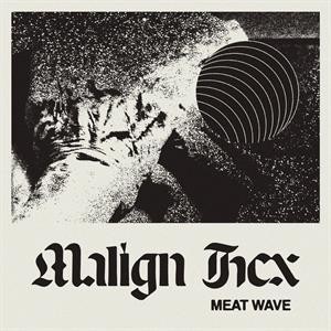 Meat Wave - Malign Hex lp